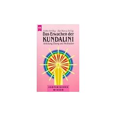 Das Erwachen der Kundalini. Anleitung, �bung und Meditation.