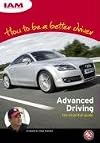 How to be a Better Driver: Advanced Driving - the Essential Guide
