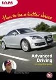 Advanced driving : the essential guide : experience the pleasure of driving safely and progressively