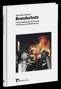 Brandschutz: Praxishandbuch für die Planung, Ausführung und Überwachung