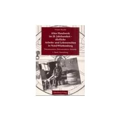 Altes Handwerk im 20. Jahrhundert - d�rfliche Arbeits- und Lebenswelten in Nord- W�rttemberg. Dokumentation, Rekonstruktion, Didaktik: 2 B�nde.