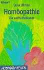 Hom&ouml;opathie - Die sanfte Heilkunst. - Dana Ullman