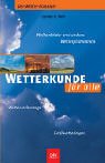 Wetterkunde f�r alle: Wolkenbilder und andere Wetterph�nomene, Gro�wetterlagen, Wettervorhersage - G�nter D. Roth