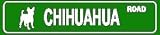 CHIHUAHUA ROAD dog pet street sign
