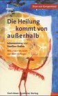 Die Heilung kommt von au&szlig;erhalb - Schamanismus und Familien-Stellen - Daan van Kampenhout
