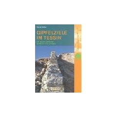 Gipfelziele im Tessin: 66 Touren zwischen Gotthard und Chiasso