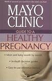 Mayo Clinic Guide to a Healthy Pregnancy 1st (first) edition Text Only