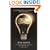Find Your Lightbulb: How to Make Millions from Apparently Impossible Ideas