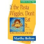 If the Pasta Wiggles, Don't Eat It...and Other Good Advice: Wise Words to Tickle Your Funny Bone and Make You Think