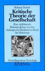 Kritische Theorie der Gesellschaft: Eine einf&uuml;hrende Rekonstruktion von den Anf&auml;ngen im Horkheimer-Kreis bis Habermas