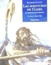 Las Aventuras De Ulises / The Adventures Of Ulysses: La Historia De La Odisea De Homero / The History Of The Odyssey (Clasicos Adaptados) (Spanish Edition)