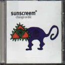 Revue Sunscreem  / Change or Die