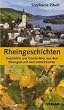 Rheingeschichten. Geschichte und Geschichten aus dem Rheingau und dem Mittelrheintal