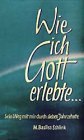 Produkt-Bild: Wie ich Gott erlebte...: Sein Weg mit mir durch sieben Jahrzehnte