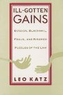 Ill-Gotten Gains: Evasion, Blackmail, Fraud, and Kindred Puzzles of the Law Ill-Gotten Gains: Evasion, Blackmail, Fraud, and Kindred Puzzles of the Law