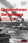 Unternehmen Barbarossa. Deutsche und sowjetische Angriffspl�ne 1940/41 - Walter Post