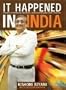 It Happened in India: The Story of Pantaloons, Big Bazaar, Central and the Great Indian Consumer