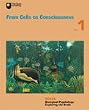 From Cells to Consciousness