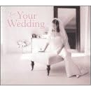 For Your Wedding by  Johann Sebastian Bach, Marc-Antoine Charpentier, Jeremiah Clarke, Charles Gounod, and Edvard Grieg 