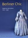 Berliner Chic: Mode aus den Jahren 1830 - 1990. Katalog zur gleichnamigen Ausstellung im Museum Ephraim-Palais 23.11.2001 - Oktober 2002