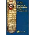 Sources of English Legal History: Private Law to 1750 by J. H. Baker and S. F. C. Milsom