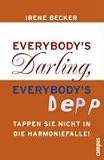 Everybody's Darling, everybody's Depp: Tappen Sie nicht in die Harmoniefalle! - Irene Becker