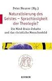Produkt-Bild: Naturalisierung des Geistes - Sprachlosigkeit der Theologie?: Die Mind-Brain-Debatte und das christliche Menschenbild (Quaestiones disputatae)