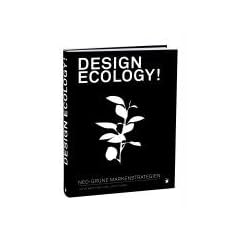 Design ecology!: Neo-gr�ne Markenstrategien: neo-gr�ne Markenstrategien