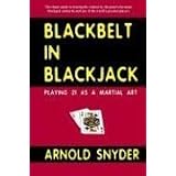 Blackbelt in Blackjack : Playing 21 as a Martial Art by Arnold Snyder