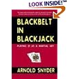 Blackbelt in Blackjack : Playing 21 as a Martial Art by Arnold Snyder