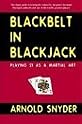 Blackbelt in Blackjack : Playing 21 as a Martial Art