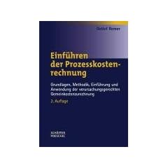 Einf�hren der Prozesskostenrechnung: Grundlagen, Methodik, Einf�hrung und Anwendung der verursachungsgerechten Gemeinkostenzurechnung