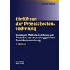 Einf�hren der Prozesskostenrechnung: Grundlagen, Methodik, Einf�hrung und Anwendung der verursachungsgerechten Gemeinkostenzurechnung