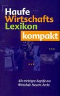 Haufe Wirtschaftslexikon kompakt. Alle wichtigen Begriffe aus Wirtschaft, Steuern, Recht