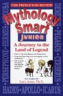 Princeton Review: Mythology Smart Junior: A Journey to the Land of Legend (Princeton Review)