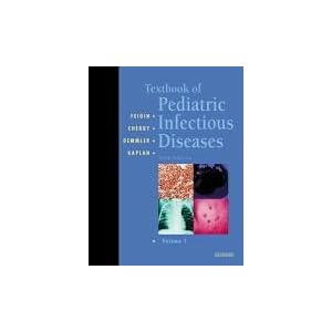 Textbook of Pediatric Infectious Diseases (Two Vol. Set) by Ralph D. Feigin, James Cherry, Gail Demmler, and Sheldon Kaplan