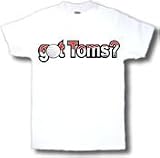 got Toms? Adult T-Shirt