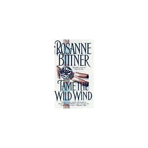 Tame the Wild Wind by Rosanne Bittner