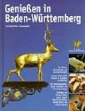Genie&szlig;en in Baden-W&uuml;rttemberg - Christoph Mohr, Vincent Klink, Stuart Pigott, Manfred Rommel