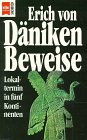 Beweise. Lokaltermin in f�nf Kontinenten - Erich von D�niken