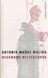 Deckname Beltenebros - Antonio Mu&ntilde;oz Molina, Antonio Munoz Molina, Antonio Molina Munoz