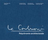 Le Corbusier - Polychromie architecturale: Farbenklaviaturen von 1931 und 1959 / Color Keyboards from 1931 and 1959 / Les claviers de couleurs de 1931 et de 1959