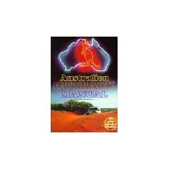 Australien Outback-Manual.Der Spezial-Reisef�hrer f�r Individualreisende durchs echte Australien, auf einfachen Stra�en und schwierigen Wegen