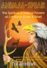 Animal Speak: The Spiritual & Magical Powers of Creatures Great & Small