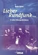 Lieber Rundfunk... 75 Jahre H�rergeschichte( n)