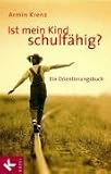 Ist mein Kind schulf�hig?: Ein Orientierungsbuch - Armin Krenz