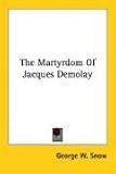 The Martyrdom of Jacques Demolay