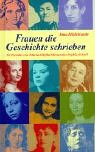 Frauen, die Geschichte schrieben. 30 Porträts von Maria Sibylla Merian bis Sophie Scholl