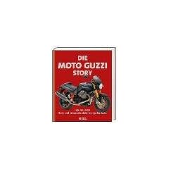 Die Moto Guzzi Story. Serien- und Rennmaschinen von 1921 bis heute