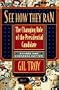 See How They Ran: The Changing Role of the Presidential Candidate, Revised and Explanded Edition